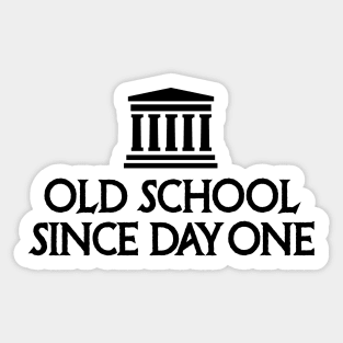 Old school since day one History teacher student Sticker